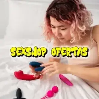 SEXSHOP OFERTAS - VIBRADORES - CONSOLADORES -POTENCIA SEXUAL