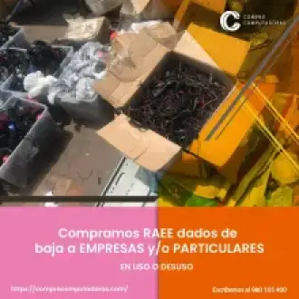 TIENES EQUIPOS RAEE LO COMPRAMOS 