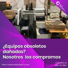 COMPRAMOS EQUIPOS OBSOLETOS EN CANTIDAD