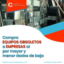 Compramos equipos informáticos dados de baja en todo Lima