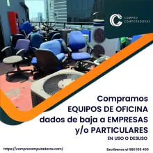 TIENES EQUIPOS DE OFICINA LO COMPRAMOS 