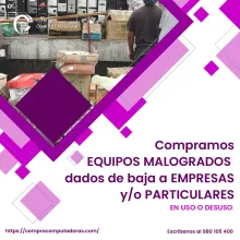 TIENES EQUIPOS MALOGRADOS LO COMPRAMOS 