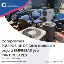 TIENES EQUIPOS DE OFICINA LO COMPRAMOS 