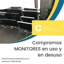 TIENES MONITORES ANTIGUOS LO COMPRAMOS 