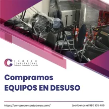 TIENES EQUIPOS EN DESUSO LO COMPRAMOS 