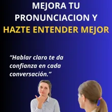 MEJORA TU PRONUNCIACIÓN Y HAZTE ENTENDER MEJOR